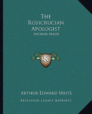 The Rosicrucian Apologist: Michael Maier 1162833696 Book Cover