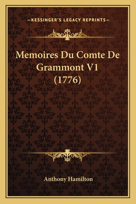 Memoires Du Comte De Grammont V1 (1776) [French] 1165929252 Book Cover