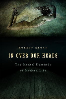 In Over Our Heads: The Mental Demands of Modern... B003J81QUS Book Cover