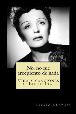 No, no me arrepiento de nada: Vida y canciones ... [Spanish] 1500775835 Book Cover