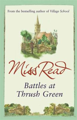 Battles at Thrush Green. Miss Read 0752882341 Book Cover