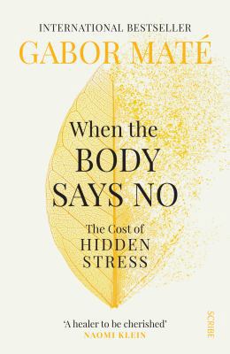 When the Body Says No: The Cost of Hidden Stress 1925849643 Book Cover