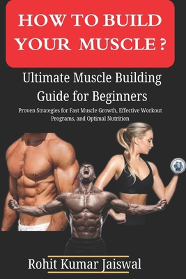 How to build muscle? Ultimate Muscle Building G... B0DB8RQJ9V Book Cover
