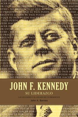 John F. Kennedy su Liderazgo: Las Lecciones y e... [Spanish] 1602558000 Book Cover