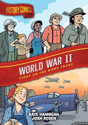 History Comics: World War II: Fight on the Home... 1250793335 Book Cover