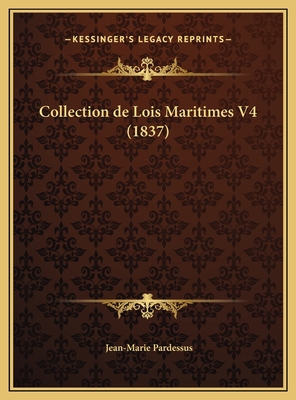 Collection de Lois Maritimes V4 (1837) [Chinese] 1169815332 Book Cover