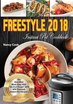 Freestyle 2018 Instant Pot Cookbook: The Best Meal Made Easy With "Set And Forget" 2018 Freestyle & Instant Pot Recipes 1723053406 Book Cover