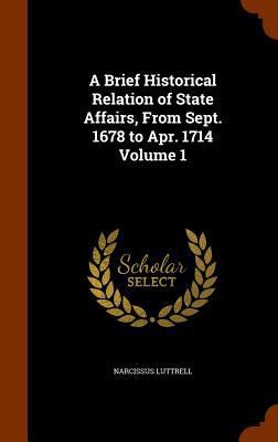 A Brief Historical Relation of State Affairs, F... 1345266359 Book Cover