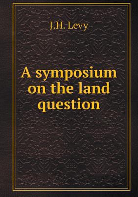 A Symposium on the Land Question 5518493649 Book Cover