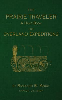 The Prairie Traveler: A Hand-Book for Overland ... 1535094966 Book Cover