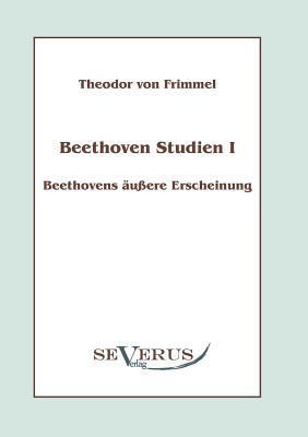 Beethoven Studien I - Beethovens äußere Erschei... [German] 3942382806 Book Cover