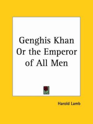 Genghis Khan or the Emperor of All Men 0766144151 Book Cover