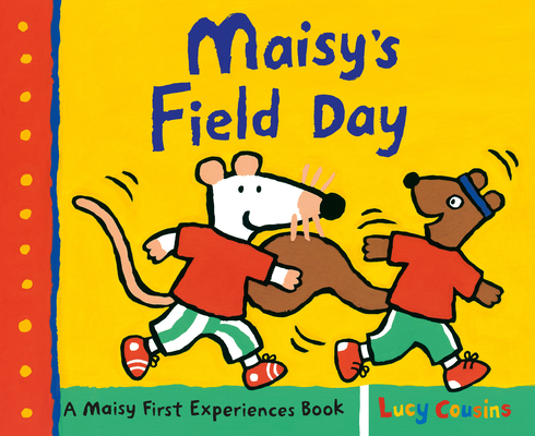 Maisy's Field Day: A Maisy First Experiences Book 1536203521 Book Cover