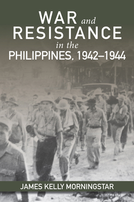 War and Resistance in the Philippines, 1942-1944 1682475697 Book Cover