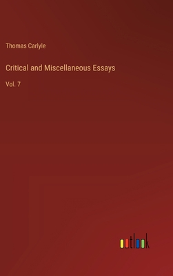 Critical and Miscellaneous Essays: Vol. 7 3368168398 Book Cover