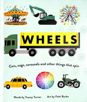 Wheels: Cars, Cogs, Carousels and Other Things ... 0753446235 Book Cover