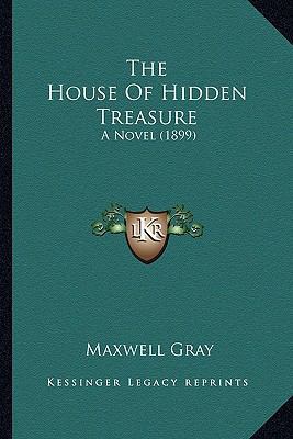 The House Of Hidden Treasure: A Novel (1899) 1165124564 Book Cover