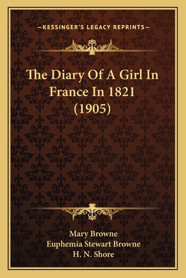 The Diary Of A Girl In France In 1821 (1905) 1164893289 Book Cover