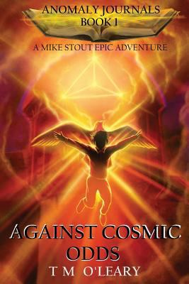 Against Cosmic Odds: A Mike Stout Epic Adventure 194483401X Book Cover