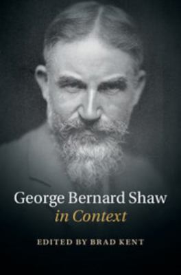 George Bernard Shaw in Context 1107047455 Book Cover