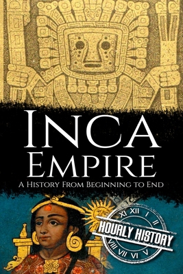 Inca Empire: A History from Beginning to End B088SLTRHM Book Cover