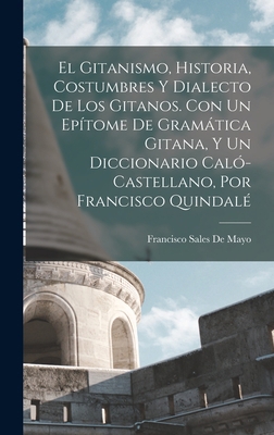El Gitanismo, Historia, Costumbres Y Dialecto D... [Spanish] 1015504264 Book Cover