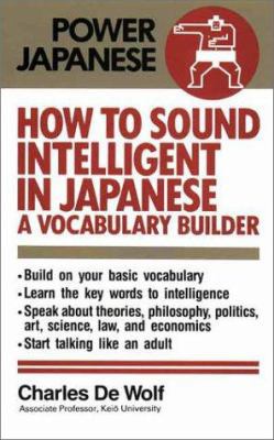 How to Sound Intelligent in Japanese: A Vocabul... 4770017472 Book Cover