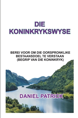 Die Koninkrykswyse: Berei voor om die oorspronk... [Afrikaans] B09BGHX5L9 Book Cover