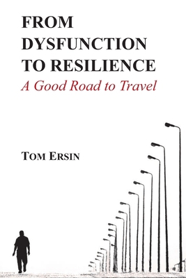 From Dysfunction to Resilience: A Good Road to ... B0BR2QRL17 Book Cover