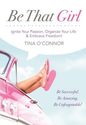 Be That Girl. Ignite Your Passion, Organize you... 0987915460 Book Cover
