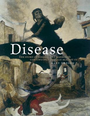 Disease: The Extraordinary Stories Behind Histo... 1847243991 Book Cover