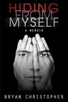 Hiding from Myself: A Memoir 0692382895 Book Cover