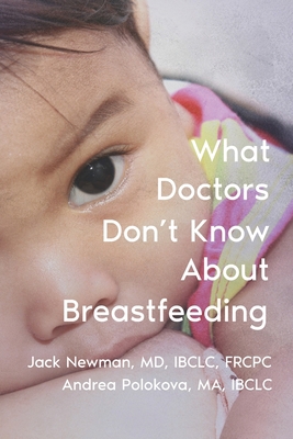 What Doctors Don't Know About Breastfeeding 1946665568 Book Cover