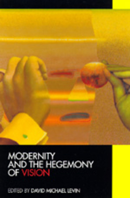 Modernity and the Hegemony of Vision 0520079736 Book Cover