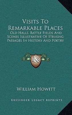 Visits To Remarkable Places: Old Halls, Battle ... 1163349577 Book Cover