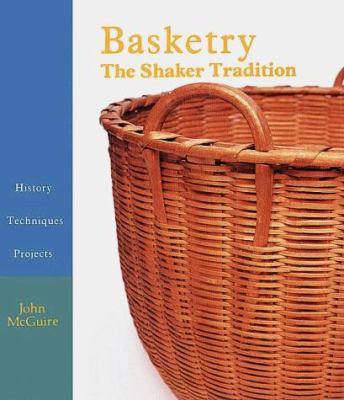 Basketry: The Shaker Tradition - History, Techn... 0937274461 Book Cover