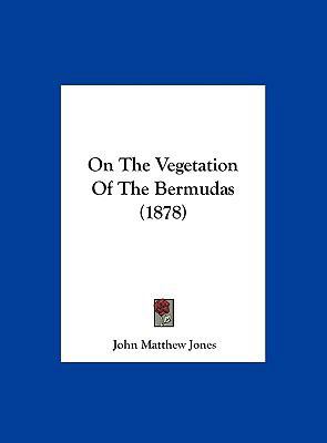 On the Vegetation of the Bermudas (1878) 1162109149 Book Cover