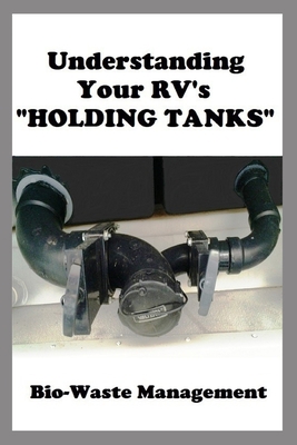 Understanding Your RV's "HOLDING TANKS": Bio-Wa... 1735306371 Book Cover