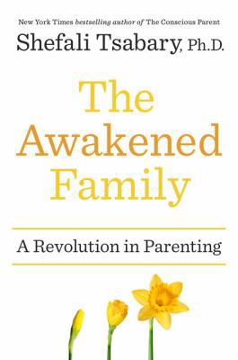The Awakened Family: A Revolution in Parenting 0399563962 Book Cover