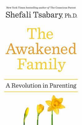 The Awakened Family: A Revolution in Parenting 0399563962 Book Cover