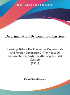 Discrimination by Common Carriers: Hearings Bef... 1161866345 Book Cover