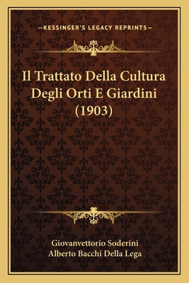 Il Trattato Della Cultura Degli Orti E Giardini... [Italian] 1168130859 Book Cover