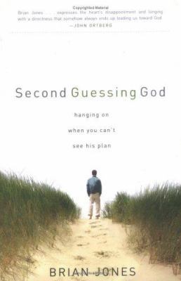 Second Guessing God: Hanging on When You Can't ... 0784718415 Book Cover