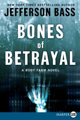 Bones of Betrayal: A Body Farm Novel [Large Print] 0061787574 Book Cover