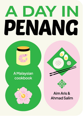 A Day in Penang: A Malaysian Cookbook 1923239759 Book Cover