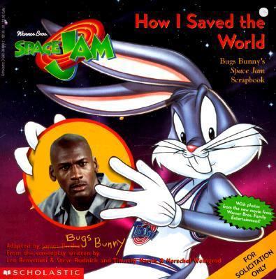 How I Saved the World: Bugs Bunny's Space Jam S... 0590984802 Book Cover