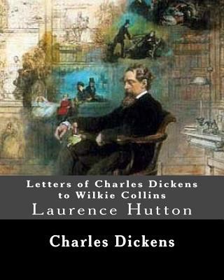 Letters of Charles Dickens to Wilkie Collins. B... 1981598634 Book Cover