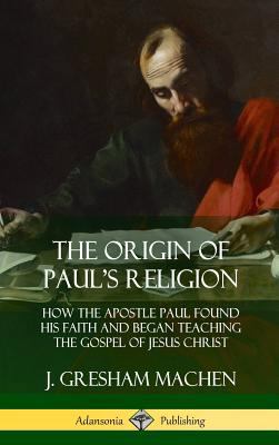 The Origin of Paul's Religion: How the Apostle ... 138799882X Book Cover
