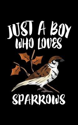 Just A Boy Who Loves Sparrows: Animal Nature Co... 1079067655 Book Cover
