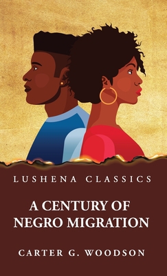 A Century of Negro Migration 1639238069 Book Cover